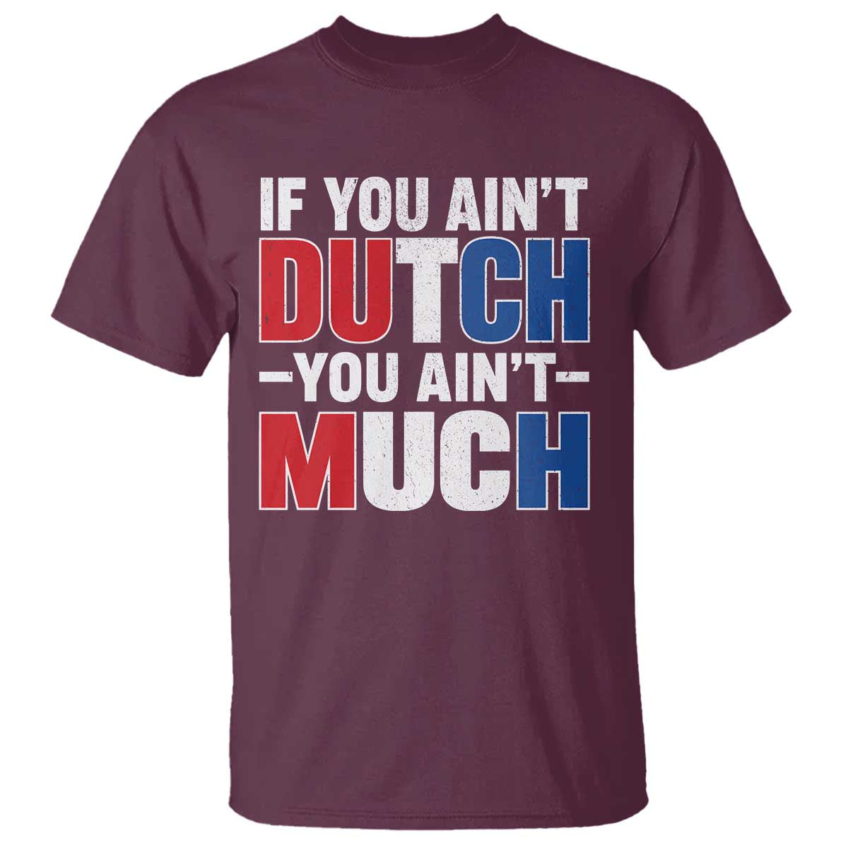 Funny Netherlands T Shirt If You Ain't Dutch You Ain't Much Holland Pride