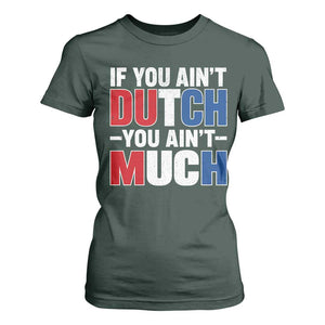 Funny Netherlands T Shirt For Women If You Ain't Dutch You Ain't Much Holland Pride