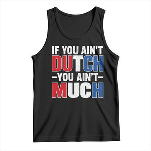 Funny Netherlands Tank Top If You Ain't Dutch You Ain't Much Holland Pride