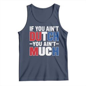 Funny Netherlands Tank Top If You Ain't Dutch You Ain't Much Holland Pride