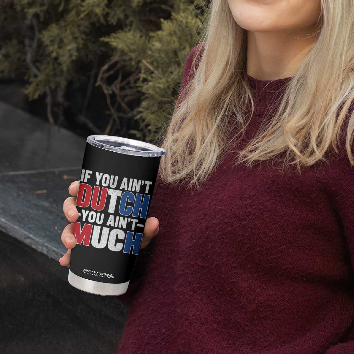 Funny Netherlands Tumbler Cup If You Ain't Dutch You Ain't Much Holland Pride TS11 Print Your Wear