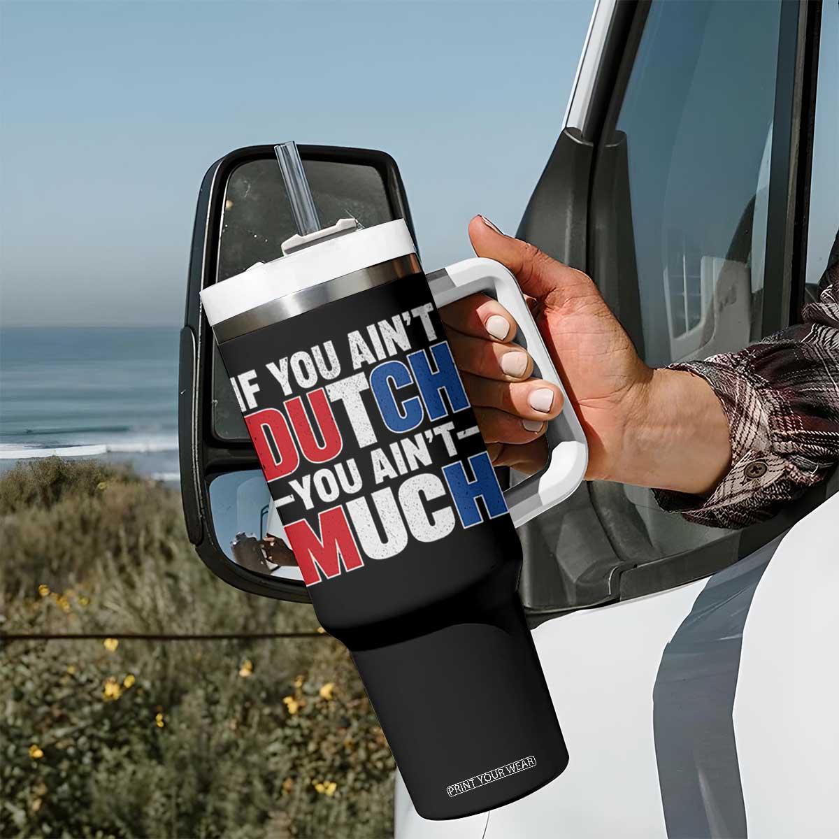 Funny Netherlands Tumbler With Handle If You Ain't Dutch You Ain't Much Holland Pride TS11 Print Your Wear