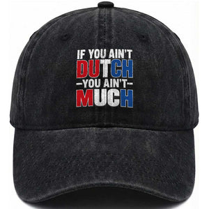 Funny Netherlands Washed Cotton Baseball Cap If You Ain't Dutch You Ain't Much Holland Pride