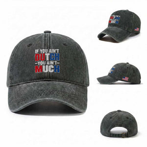 Funny Netherlands Washed Cotton Baseball Cap If You Ain't Dutch You Ain't Much Holland Pride