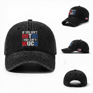 Funny Netherlands Washed Cotton Baseball Cap If You Ain't Dutch You Ain't Much Holland Pride
