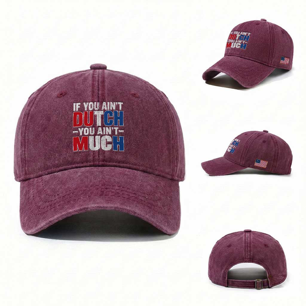 Funny Netherlands Washed Cotton Baseball Cap If You Ain't Dutch You Ain't Much Holland Pride