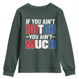 Funny Netherlands Youth Sweatshirt If You Ain't Dutch You Ain't Much Holland Pride