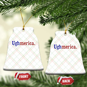Ughmerica Liberal 4th of July Political Independence Day Ceramic Ornament