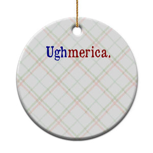 Ughmerica Liberal 4th of July Political Independence Day Ceramic Ornament