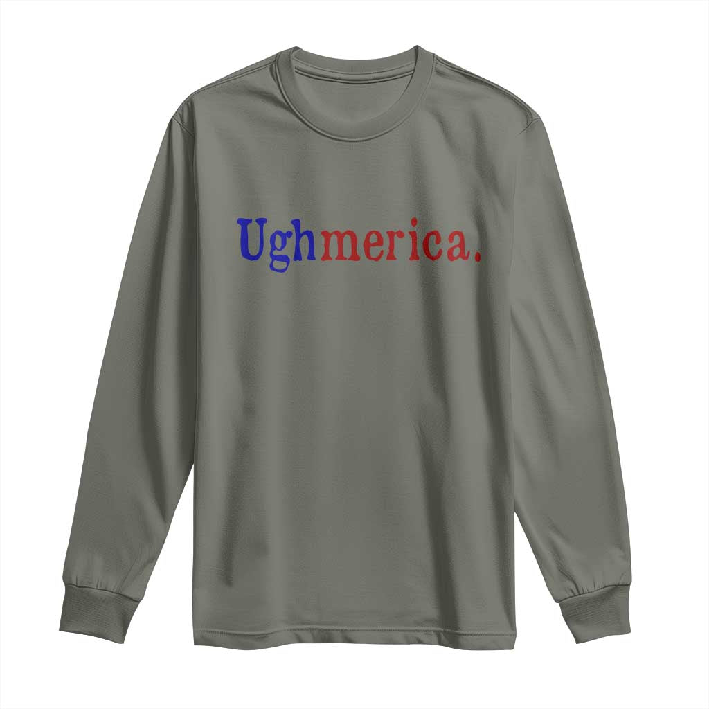 Ughmerica Liberal 4th of July Political Independence Day Long Sleeve Shirt