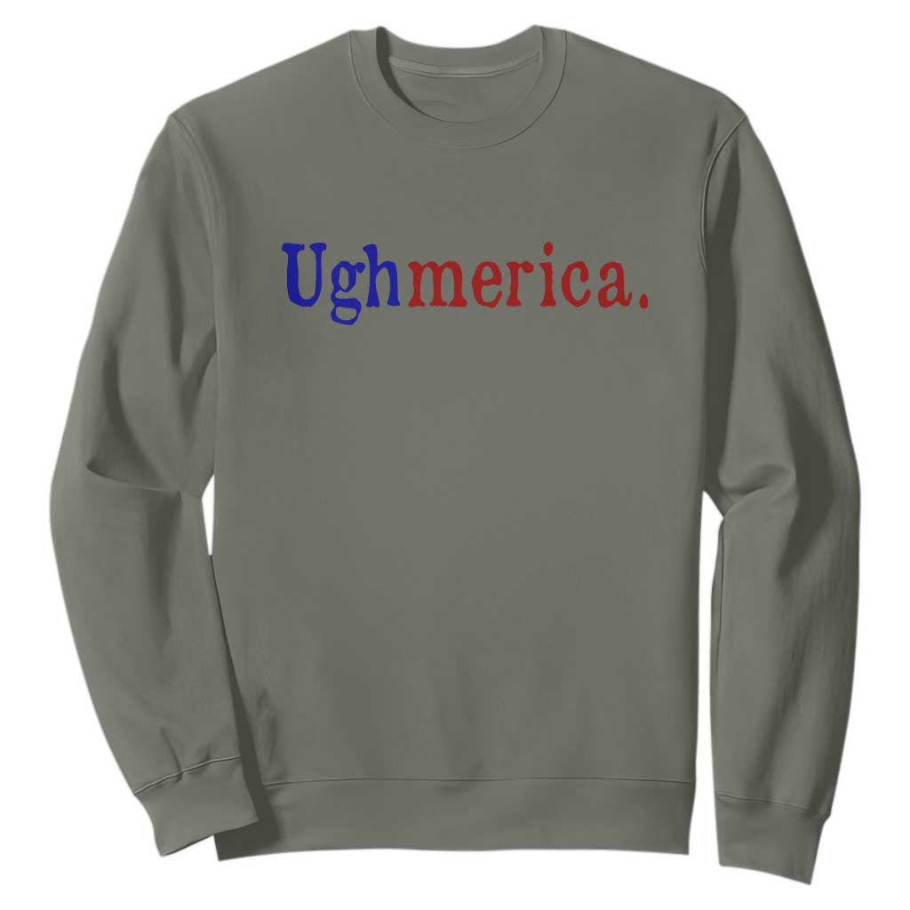 Ughmerica Liberal 4th of July Political Independence Day Sweatshirt
