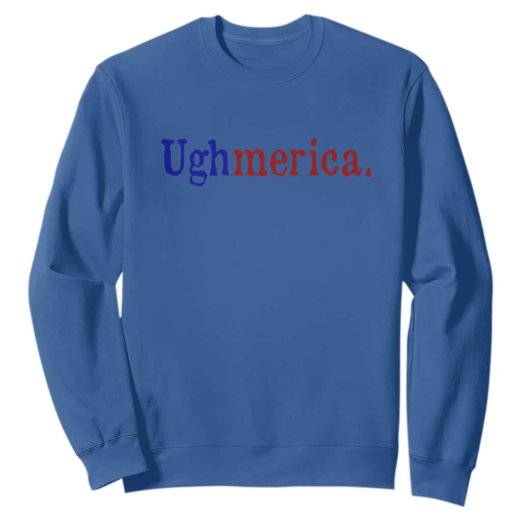 Ughmerica Liberal 4th of July Political Independence Day Sweatshirt