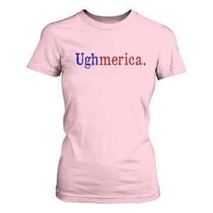 Ughmerica Liberal 4th of July Political Independence Day T Shirt For Women