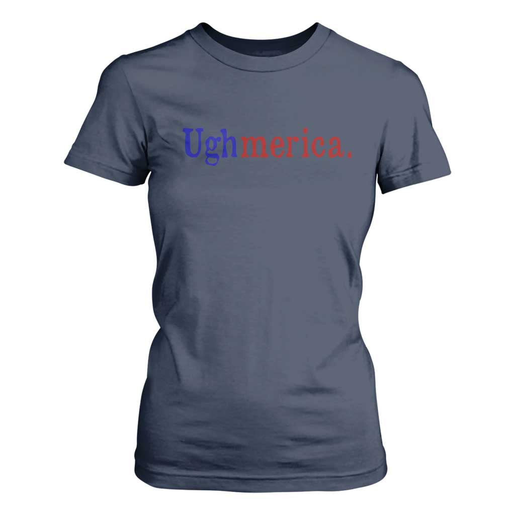 Ughmerica Liberal 4th of July Political Independence Day T Shirt For Women