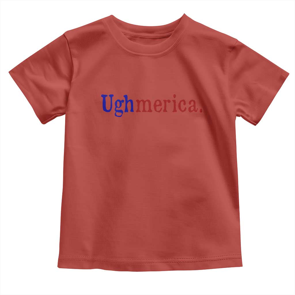Ughmerica Liberal 4th of July Political Independence Day Toddler T Shirt