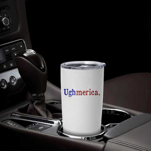 Ughmerica Liberal 4th of July Political Independence Day Tumbler Cup