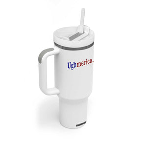 Ughmerica Liberal 4th of July Political Independence Day Tumbler With Handle