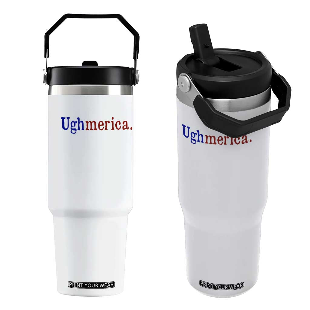 Ughmerica Liberal 4th of July Political Independence Day Flip Straw Tumbler