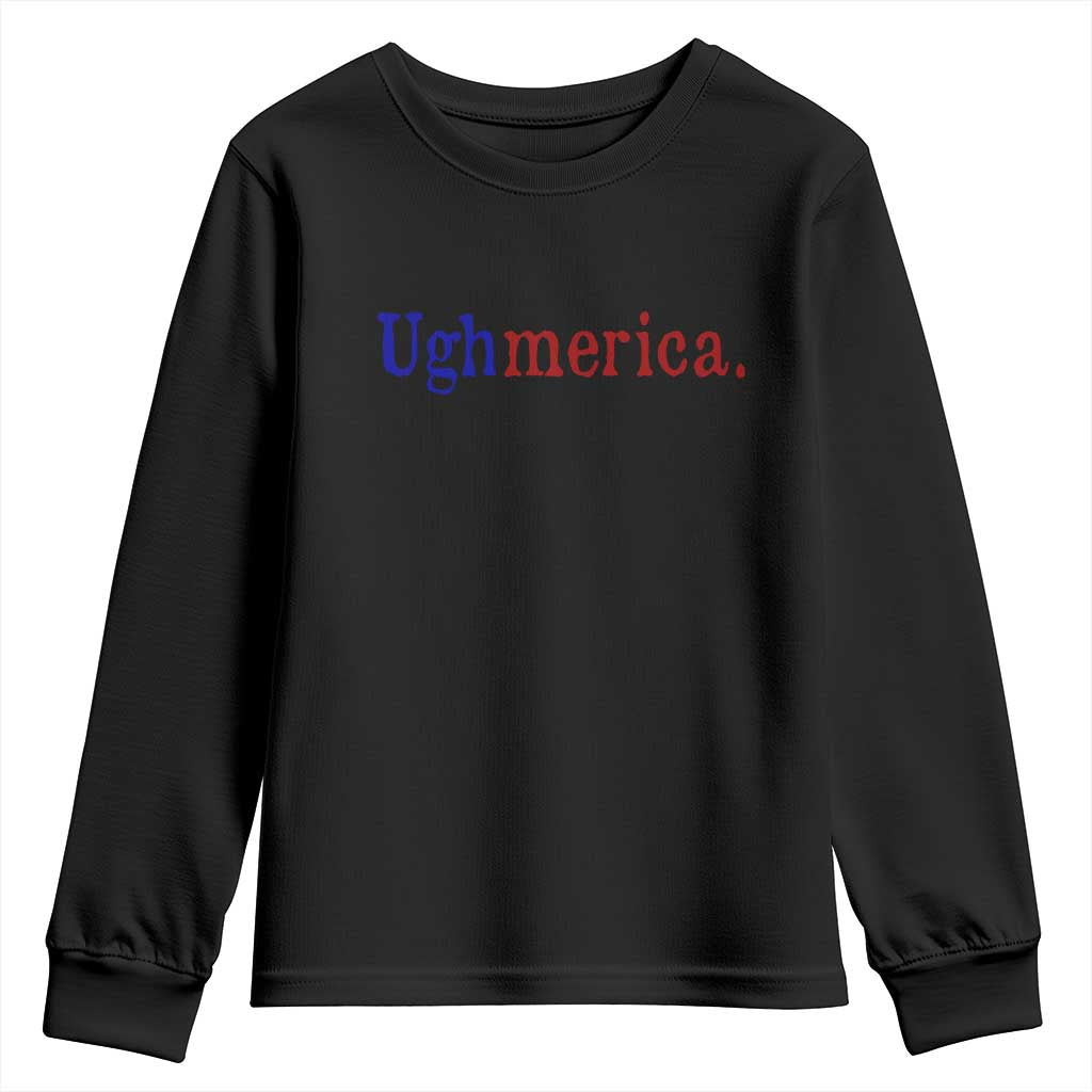 Ughmerica Liberal 4th of July Political Independence Day Youth Sweatshirt