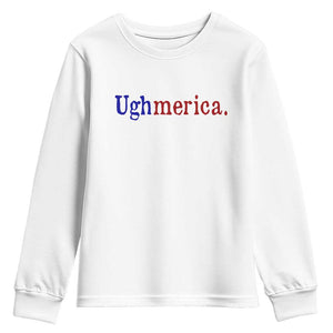 Ughmerica Liberal 4th of July Political Independence Day Youth Sweatshirt