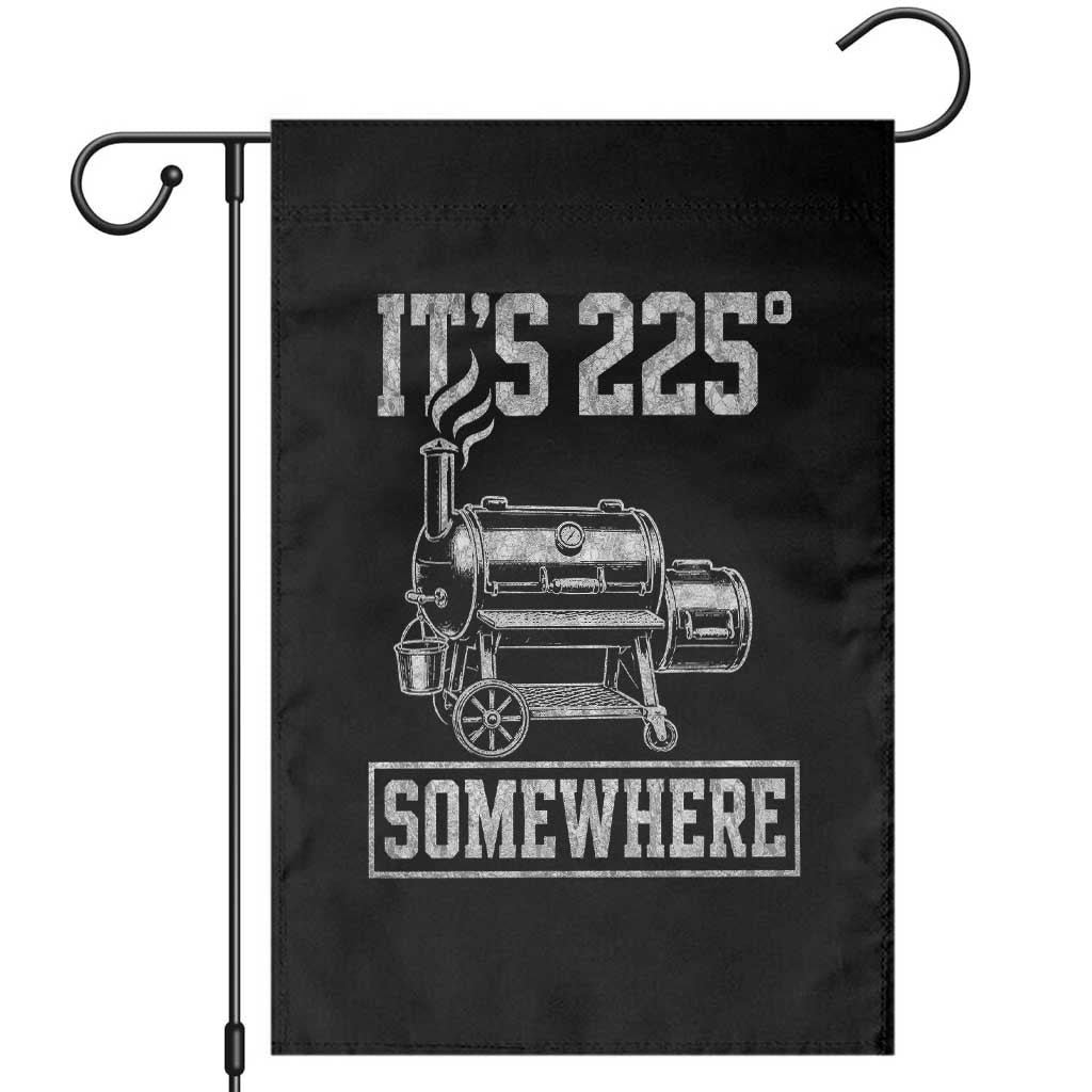 It Is 225 Somewhere Funny BBQ Smoker Grill Garden Flag