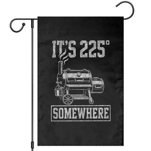 It Is 225 Somewhere Funny BBQ Smoker Grill Garden Flag