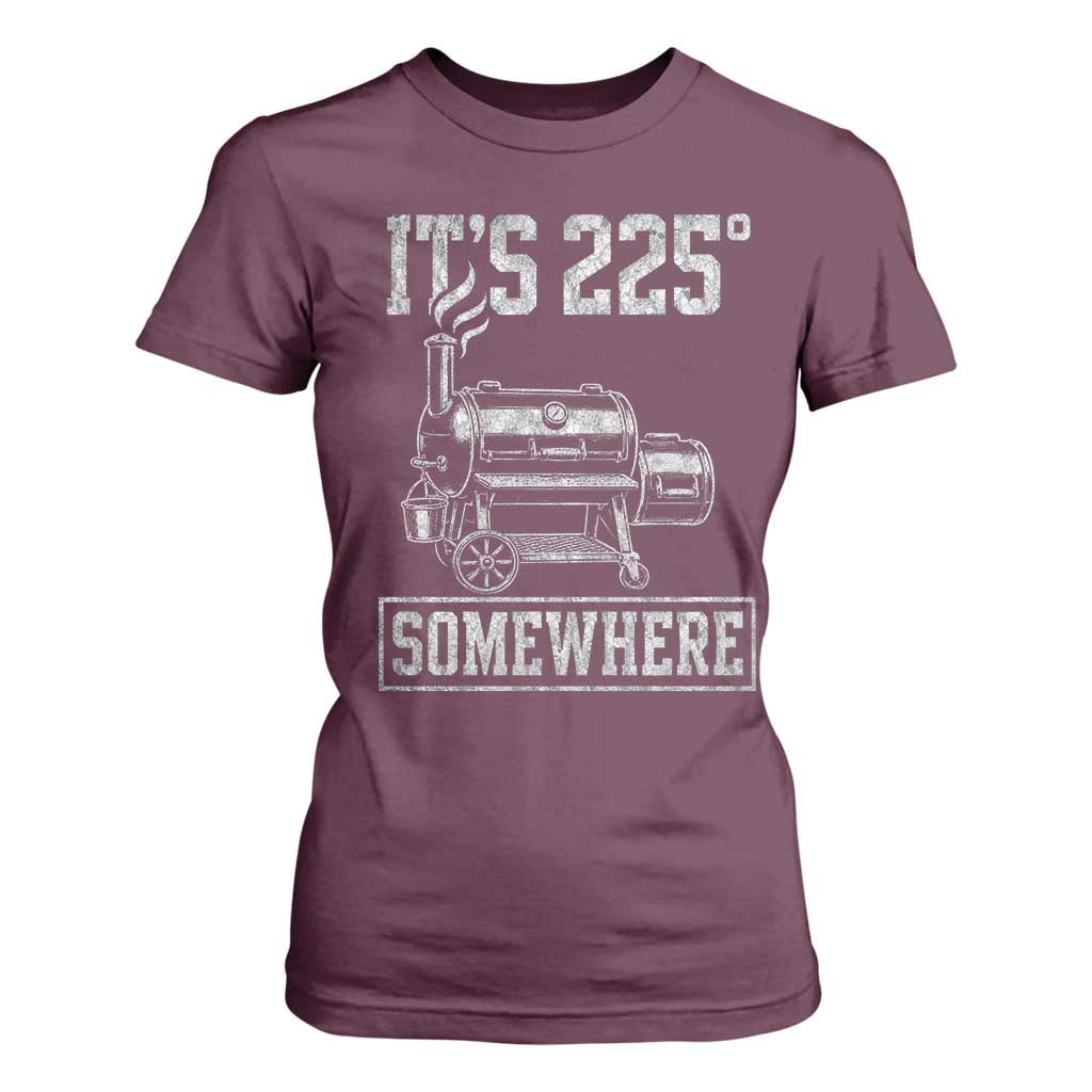 It Is 225 Somewhere Funny BBQ Smoker Grill T Shirt For Women