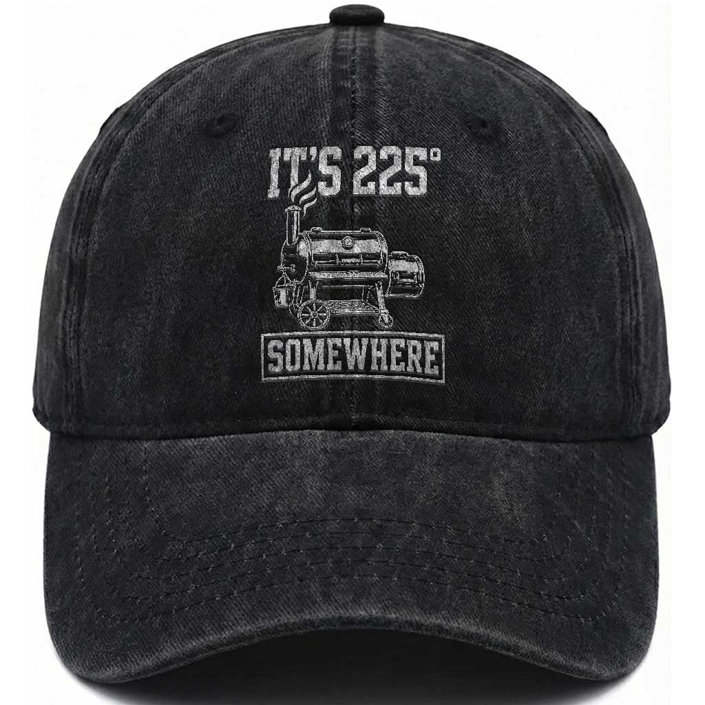 It Is 225 Somewhere Funny BBQ Smoker Grill Washed Cotton Baseball Cap