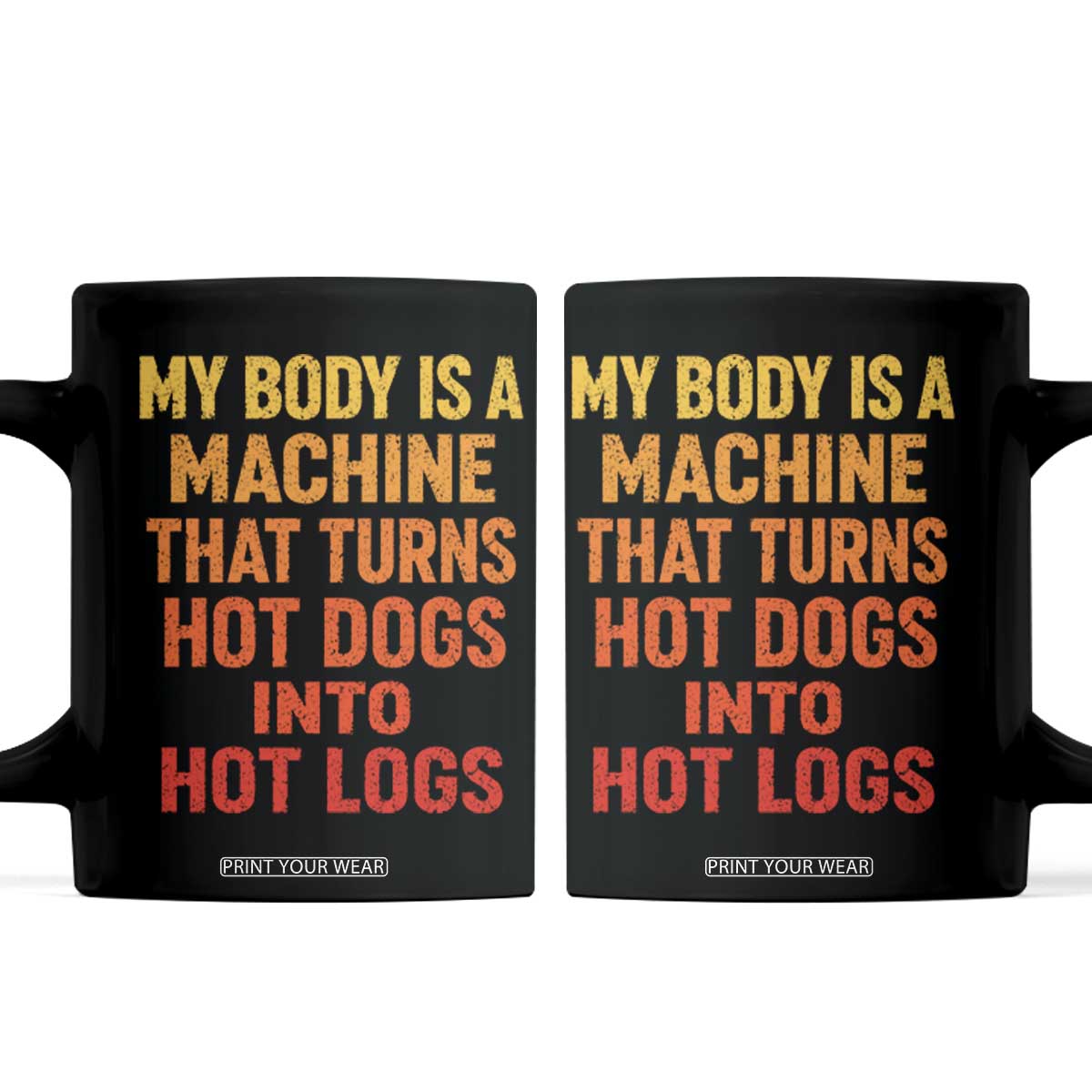 Funny My Body Is A Machine That Turns Hot Dogs Into Hot Logs Coffee Mug