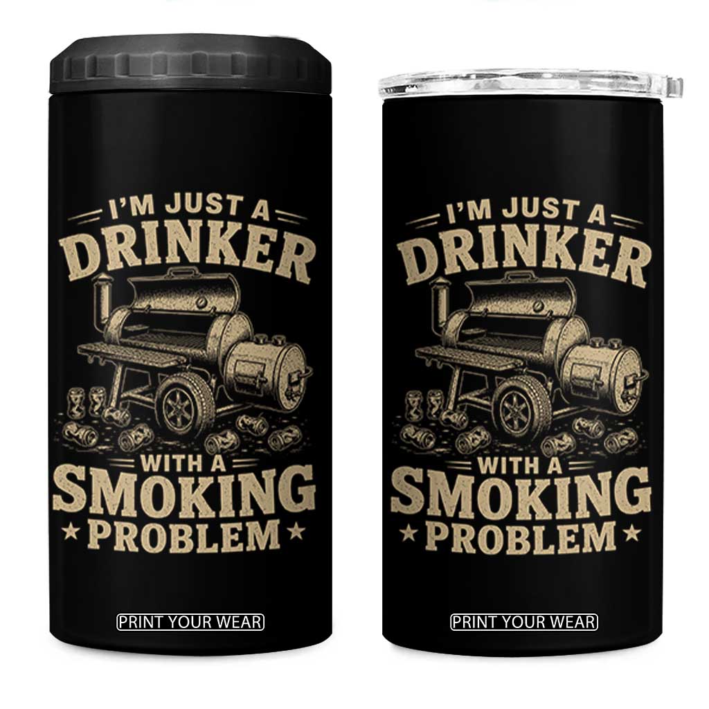 Funny BBQ Grilling Beer Lover 4 in 1 Can Cooler Tumbler I'm Just A Drinker With A Smoking Problem