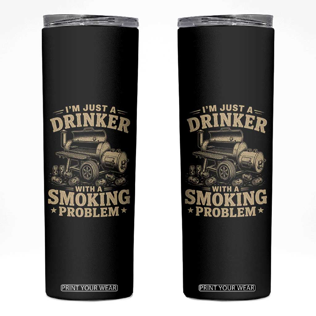 Funny BBQ Grilling Beer Lover Skinny Tumbler I'm Just A Drinker With A Smoking Problem