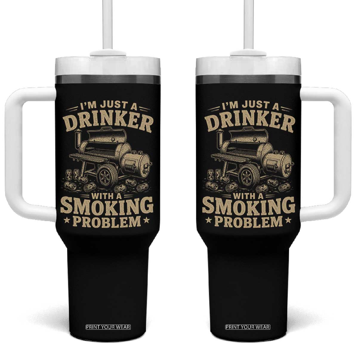 Funny BBQ Grilling Beer Lover Tumbler With Handle I'm Just A Drinker With A Smoking Problem