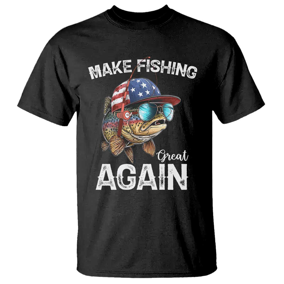 Funny Make Fishing Great Again T Shirt Bass Fishing TS11 Black Print Your Wear