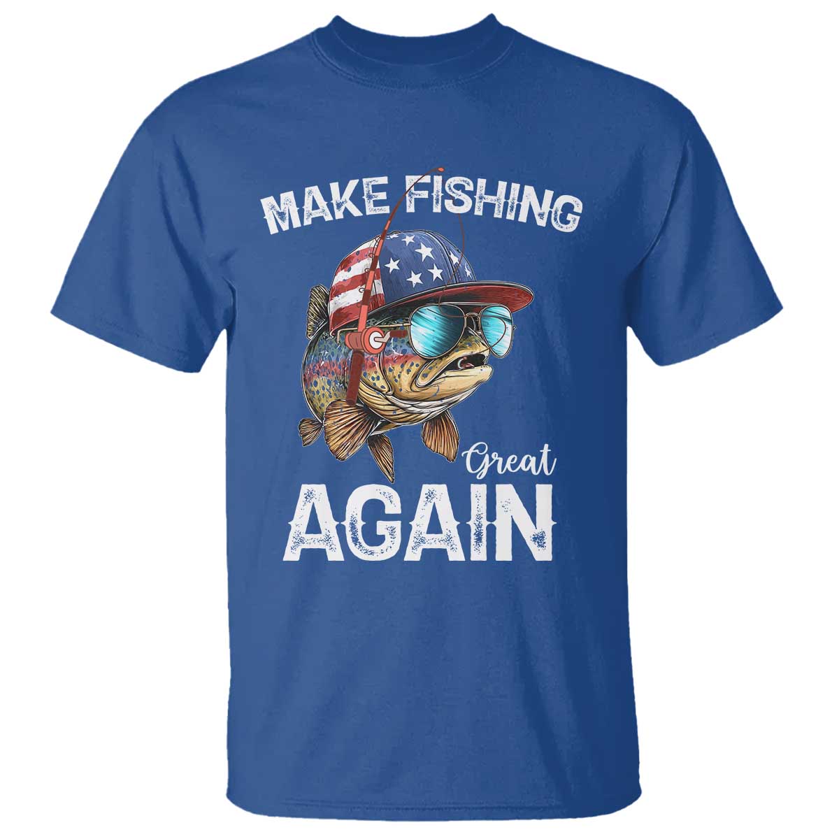 Funny Make Fishing Great Again T Shirt Bass Fishing TS11 Royal Blue Print Your Wear