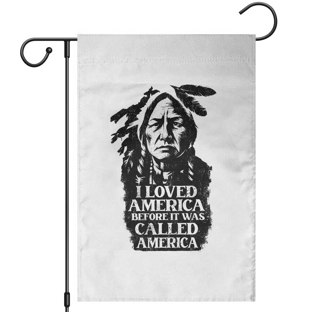 Sitting Bull Garden Flag I Loved America Before It Was Called America Native American Chief TS11 White Print Your Wear