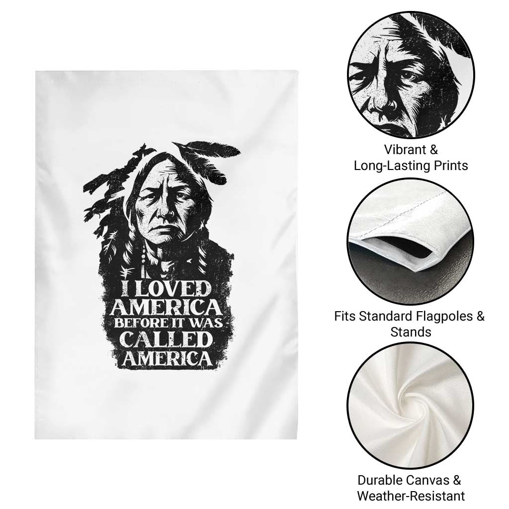 Sitting Bull Garden Flag I Loved America Before It Was Called America Native American Chief TS11 Print Your Wear