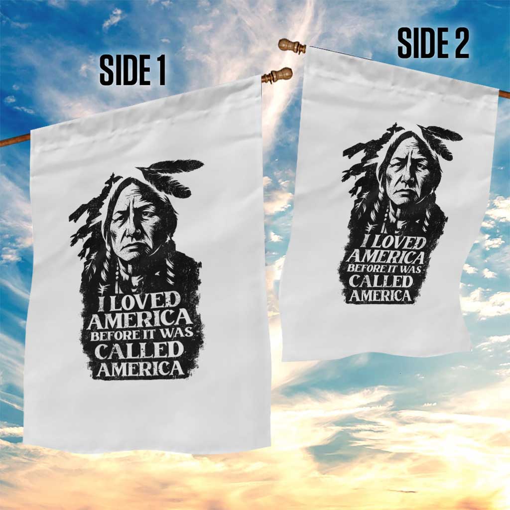 Sitting Bull Garden Flag I Loved America Before It Was Called America Native American Chief TS11 Print Your Wear