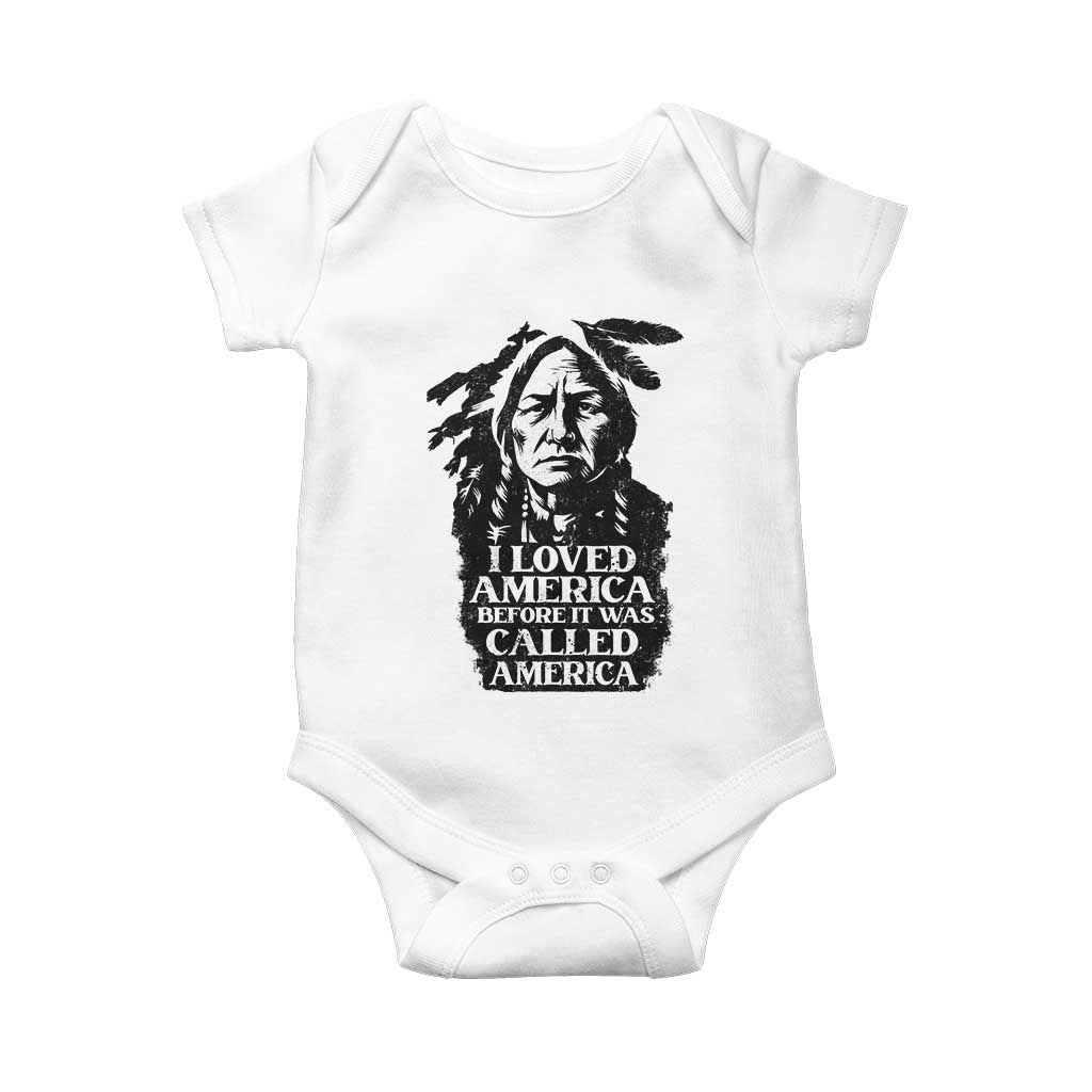 Sitting Bull Baby Onesie I Loved America Before It Was Called America Native American Chief TS11 White Print Your Wear
