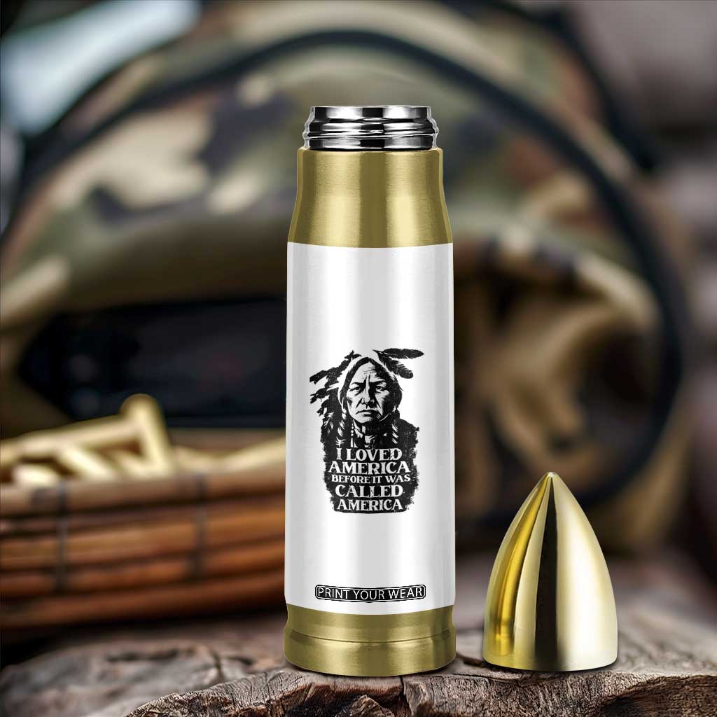 Sitting Bull Bullet Tumbler I Loved America Before It Was Called America Native American Chief TS11 Print Your Wear