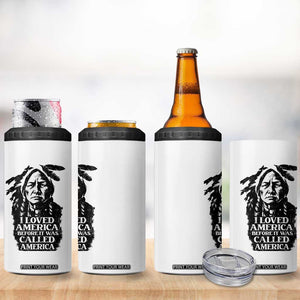 Sitting Bull 4 in 1 Can Cooler Tumbler I Loved America Before It Was Called America Native American Chief TS11 Print Your Wear