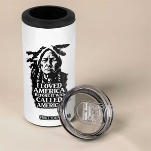 Sitting Bull 4 in 1 Can Cooler Tumbler I Loved America Before It Was Called America Native American Chief TS11 Print Your Wear