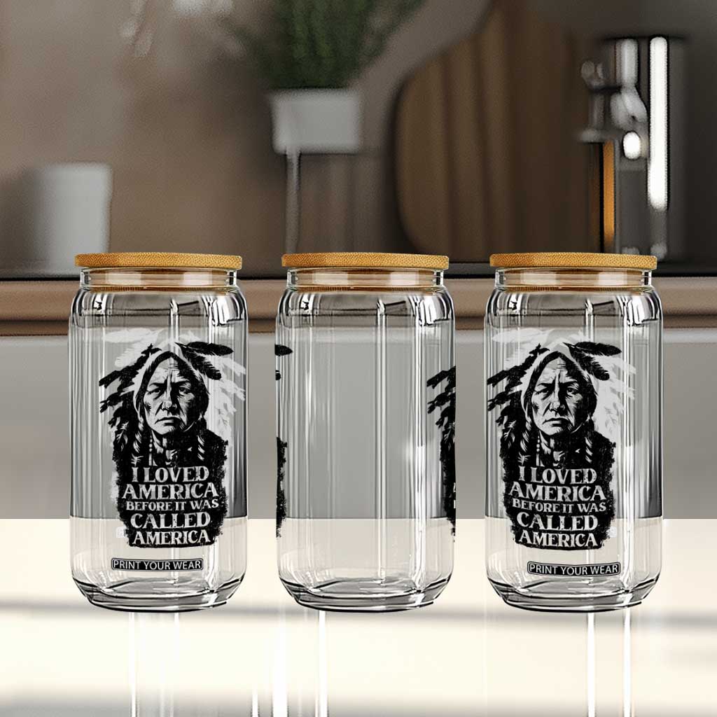 Sitting Bull Glass Can I Loved America Before It Was Called America Native American Chief TS11 Print Your Wear