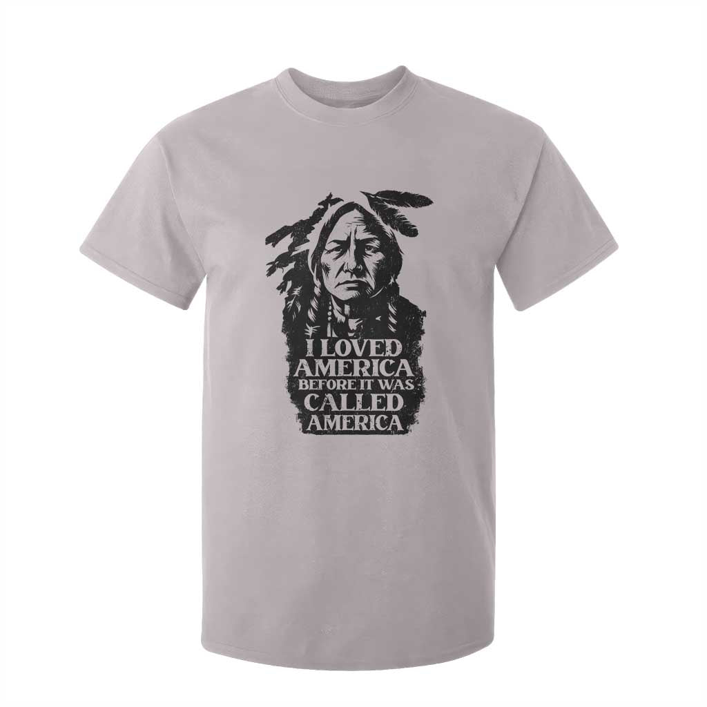 Sitting Bull T Shirt For Kid I Loved America Before It Was Called America Native American Chief TS11 Ice Gray Print Your Wear