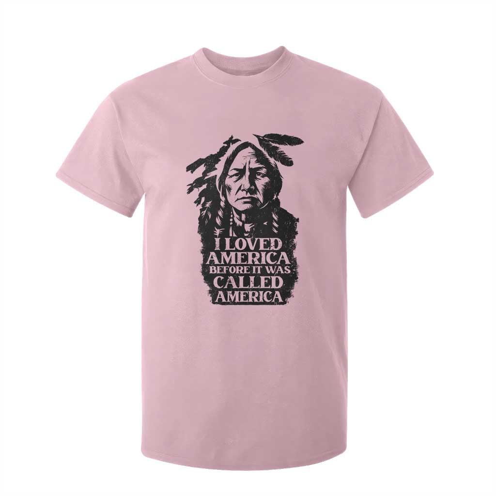 Sitting Bull T Shirt For Kid I Loved America Before It Was Called America Native American Chief TS11 Light Pink Print Your Wear