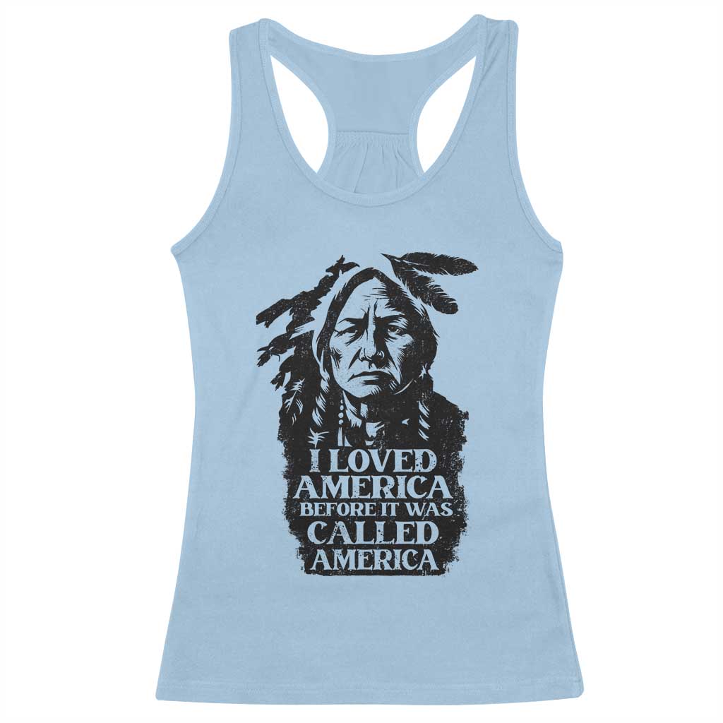 Sitting Bull Racerback Tank Top I Loved America Before It Was Called America Native American Chief TS11 Light Blue Print Your Wear