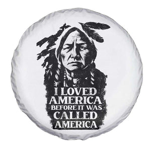 Sitting Bull Spare Tire Cover I Loved America Before It Was Called America Native American Chief TS11 Print Your Wear