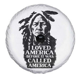 Sitting Bull Spare Tire Cover I Loved America Before It Was Called America Native American Chief TS11 Print Your Wear