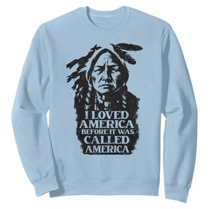 Sitting Bull Sweatshirt I Loved America Before It Was Called America Native American Chief TS11 Light Blue Print Your Wear