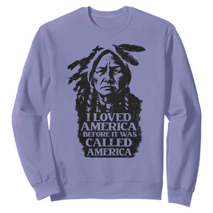 Sitting Bull Sweatshirt I Loved America Before It Was Called America Native American Chief TS11 Violet Print Your Wear