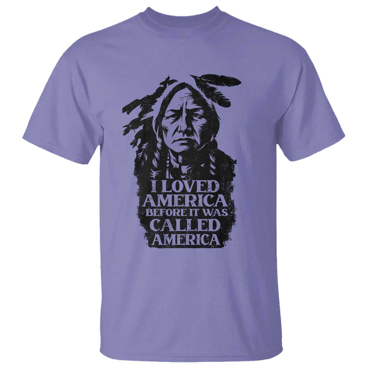 Sitting Bull T Shirt I Loved America Before It Was Called America Native American Chief TS11 Violet Print Your Wear